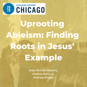 Uprooting Ableism: Finding Roots in Jesus’ Example