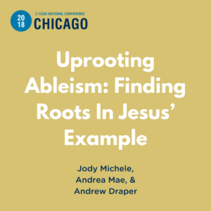 Uprooting Ableism: Finding Roots in Jesus' Example