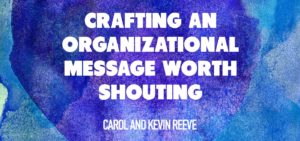 Crafting an Organizational Message Worth Shouting Course
