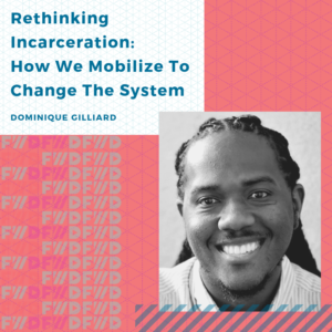 Rethinking Incarceration: Mobilize the People, Change the System