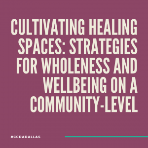 Cultivating Healing Spaces: Strategies for Wholeness and Wellbeing on a Community-Level