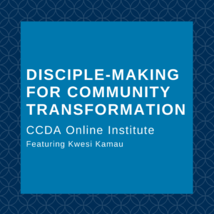 Disciple-making for Community Transformation