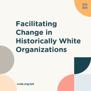 Facilitating Organizational Change in Historically White Organizations