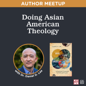 Doing Asian American Theology by Dr. Daniel D. Lee