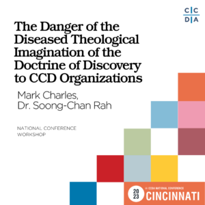 The Danger of the Diseased Theological Imagination of the Doctrine of Discovery to CCD Organizations