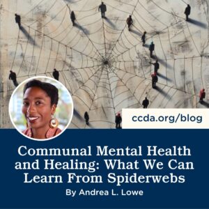 Communal Mental Health and Healing: What We Can Learn From Spiderwebs by Andrea L. Lowe