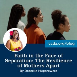 Faith in the Face of Separation: The Resilience of Mothers Apart by Drocella Mugorewera