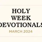 Holy Week Devotionals