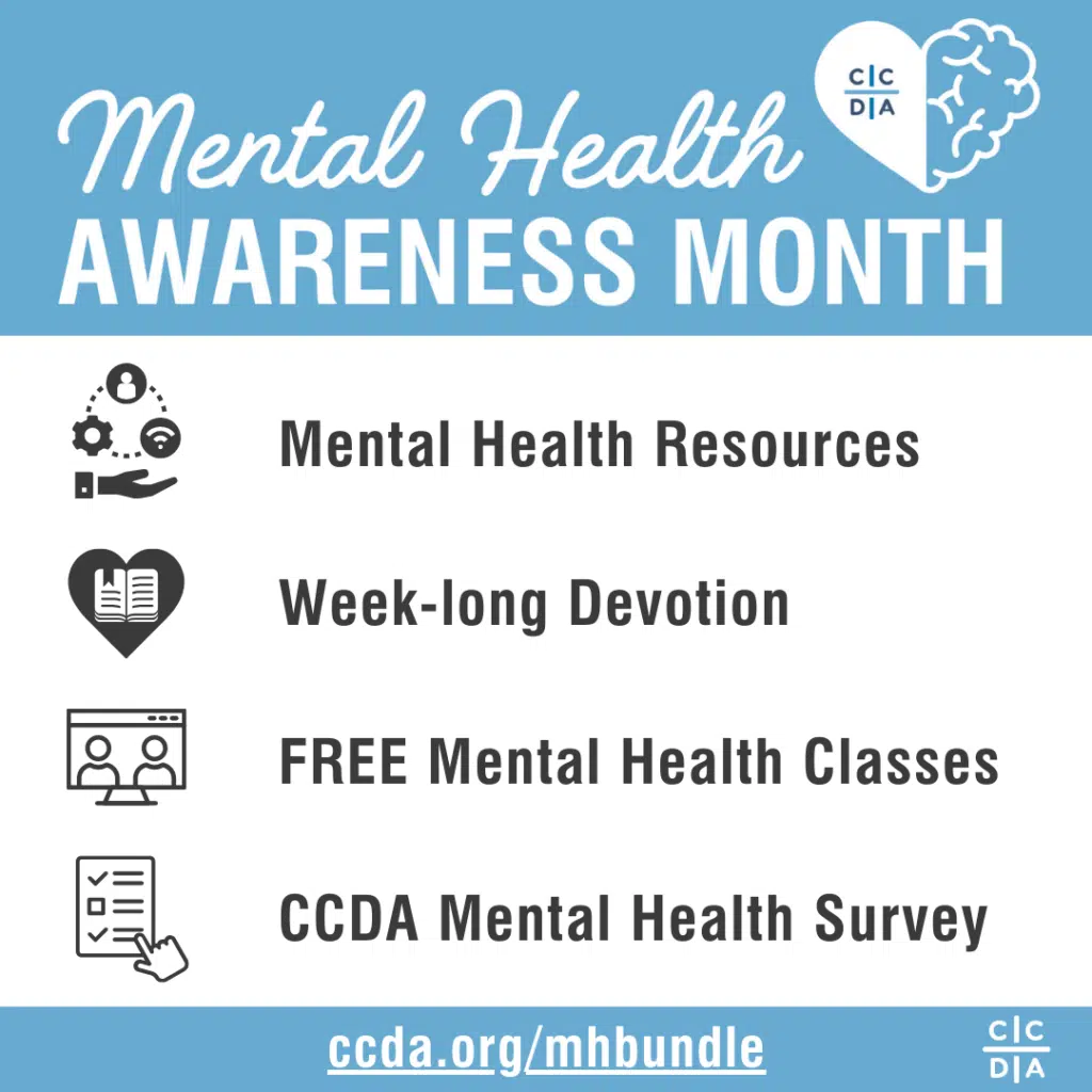 Mental Health Awareness Month

Mental Health Resources
Week-long Devotionals
FREE Mental Health Classes
CCDA Mental Health Survey