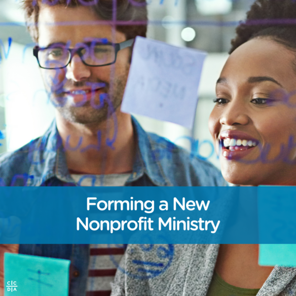 Strengthening Your Organization: Forming a New Nonprofit Ministry