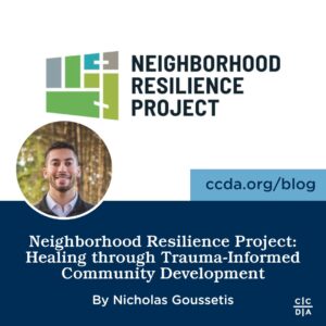 Neighborhood Resilience Project: Healing through Trauma-Informed Community Development by Nicholas Goussetis