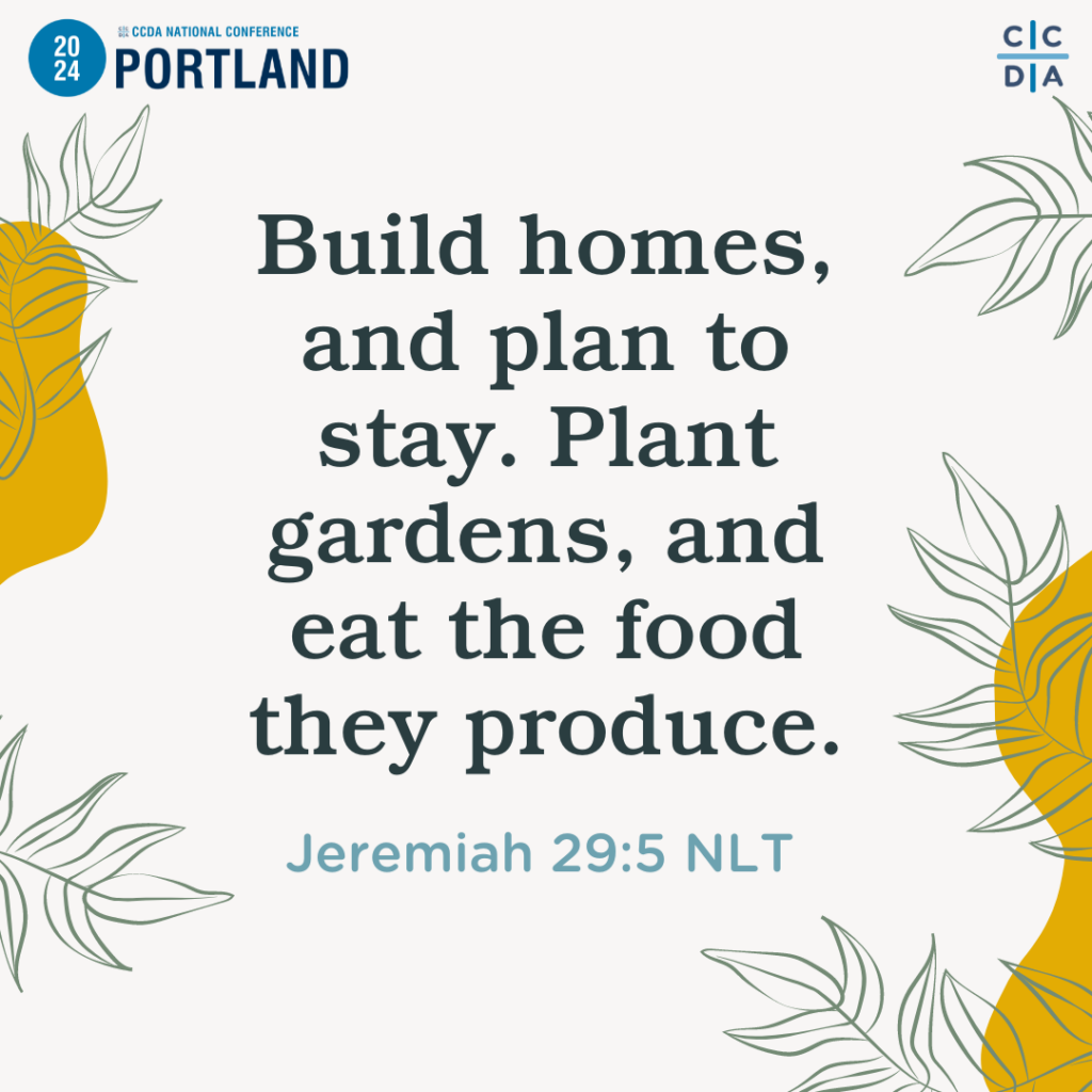 build homes, and plan to stay. Plant gardens, and eat the food they produce.