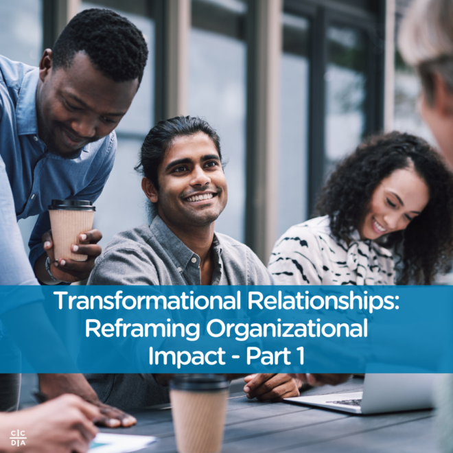 Transformational Relationships: Reframing Organizational Impact - Part 1