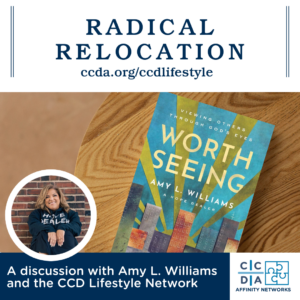 Amy Williams - Worth Seeing, a CCD Lifestyle Conversation on Radical Relocation Ways