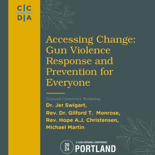 Accessing Change: Gun Violence Response and Prevention for Everyone - Dr. Jer Swigart, Rev. Dr. Gilford T. Monrose, Rev. Hope A.J. Christensen, Michael Martin