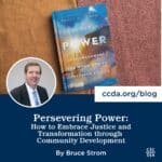 Persevering Power: How to Embrace Justice and Transformation through Community Development by Bruce Strom