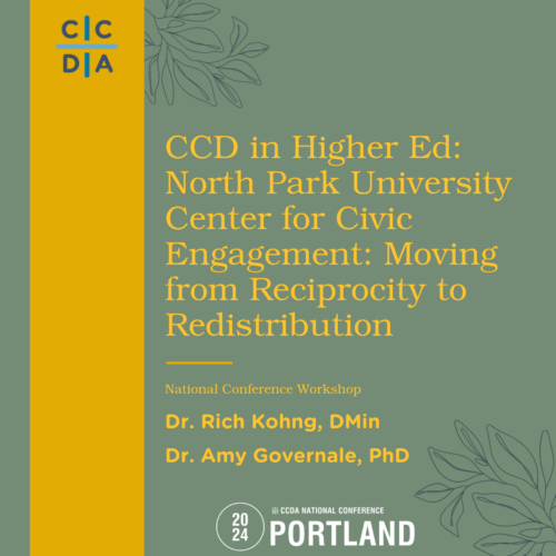 CCD in Higher Ed: North Park University Center for Civic Engagement: Moving from Reciprocity to Redistribution - Dr. Rich Kohng, DMin, Dr. Amy Governale, PhD