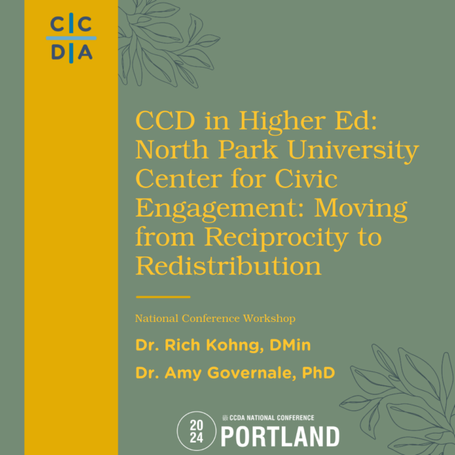 CCD in Higher Ed: North Park University Center for Civic Engagement: Moving from Reciprocity to Redistribution - Dr. Rich Kohng, DMin, Dr. Amy Governale, PhD