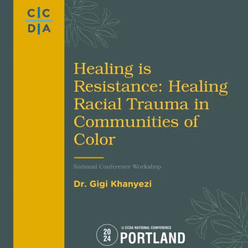 Healing is Resistance: Healing Racial Trauma in Communities of Color - Dr. Gigi Khanyezi