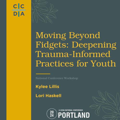 Moving Beyond Fidgets: Deepening Trauma-Informed Practices for Youth - Lori Haskell, Rachel Shipman