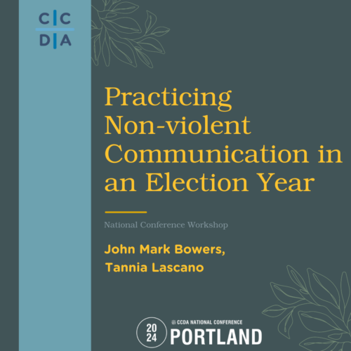 Practicing Nonviolent Communication in an Election Year - John Mark Bowers, Tannia Lascano