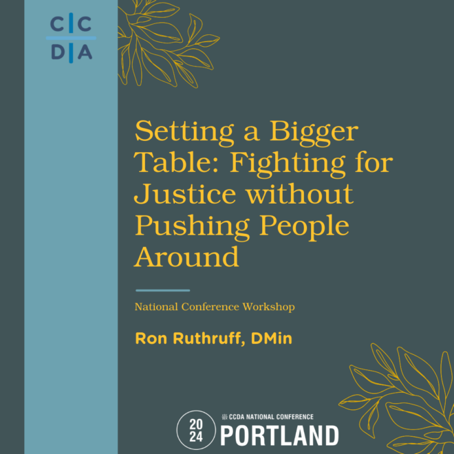 Setting a Bigger Table: Fighting for Justice Without Pushing People Around - Ron Ruthruff, DMin