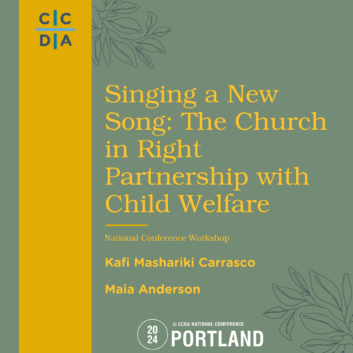 Singing a New Song: The Church in Right Partnership with Child Welfare - Kafi Mashariki Carrasco, Maia Anderson, Jillana Goble