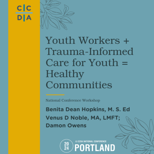 Youth Workers + Trauma-Informed Care for Youth = Healthy Communities - Benita Dean Hopkins, M. S. Ed, Venus D Noble, MA, LMFT, Damon Owens