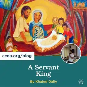 CCDA Advent: A Servant King by Khaled Dally