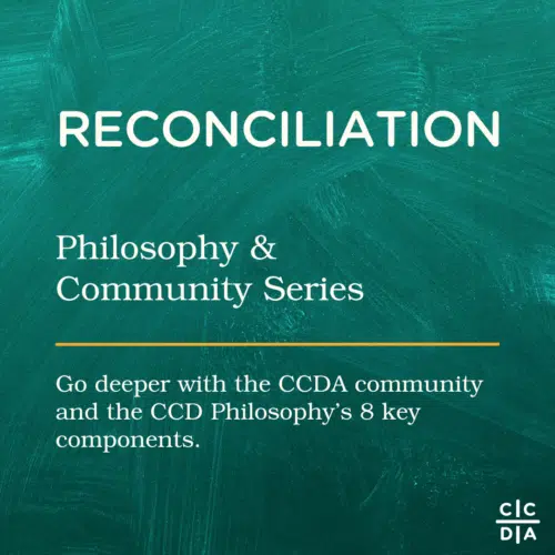 Reconciliation Philosophy & Community Series Go deeper with the CCDA community and the CCD Philosophy’s 8 key components.