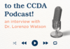 Welcome Back to the CCDA Podcast an interview with Dr Lorenzo Watson