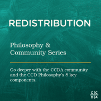 Redistribution Philosophy & Community Go deeper with the CCDA community and the CCD Philosophy’s 8 key components.