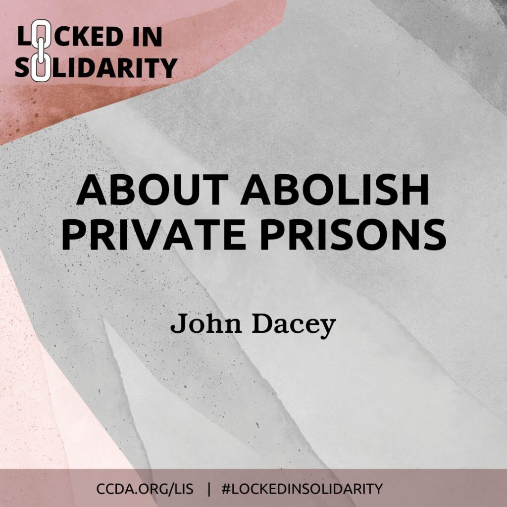 About Abolish Private Prisons John Dacey