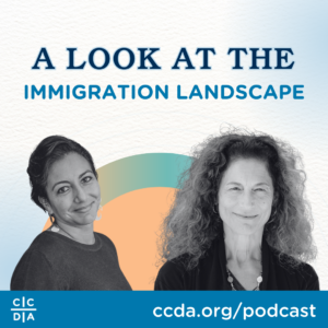 A Look at the Immigration Landscape CCDA Podcast