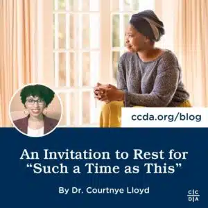 An Invitation to Rest for "Such a Time as This" By Dr. Courtnye Lloyd