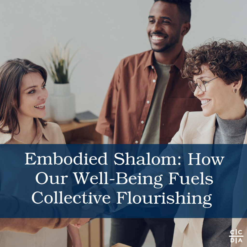 Embodied Shalom: How Our Well-Being Fuels Collective Flourishing 