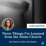 Three Things I’ve Learned from the Asian Church By Charity Cuellar Starchenko