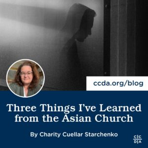 Three Things I’ve Learned from the Asian Church By Charity Cuellar Starchenko