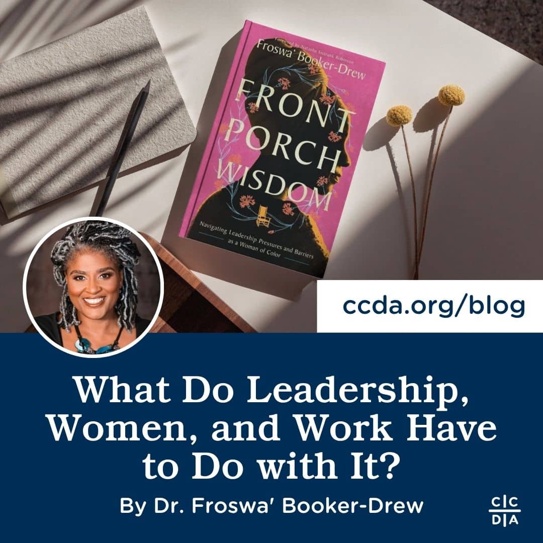 What Do Leadership, Women, and Work Have to Do with It?