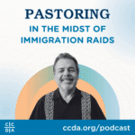 Pastoring in the Midst of Immigration Raids