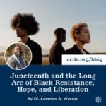 Juneteenth and the Long Arc of Black Resistance, Hope, and Liberation by Dr. Lorenzo A. Watson
