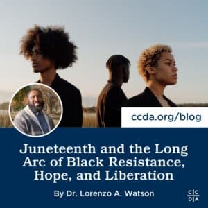 Juneteenth and the Long Arc of Black Resistance, Hope, and Liberation by Dr. Lorenzo A. Watson