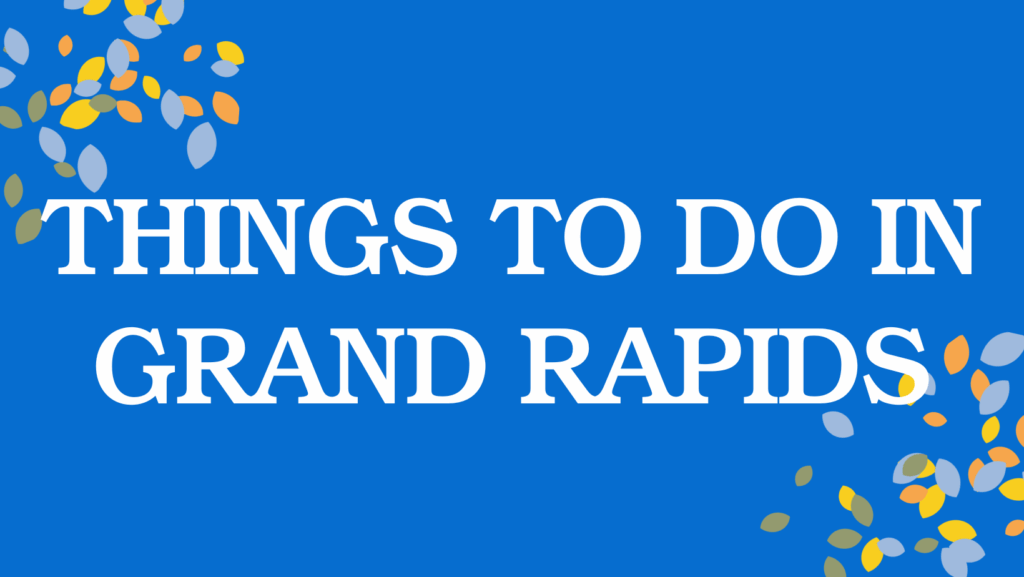 Things to do in Grand Rapids