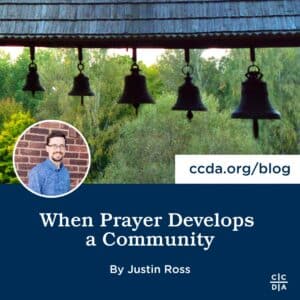 When Prayer Develops a Community by Justin Ross