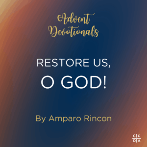 Advent Devotionals Restore Us, O God! By Amparo Rincon