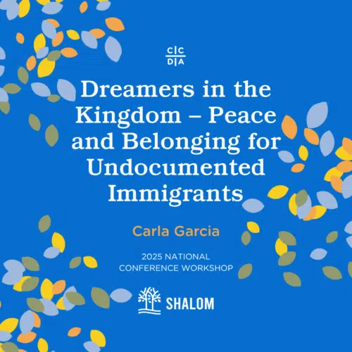Dreamers in the Kingdom – Peace and Belonging for Undocumented Immigrants
