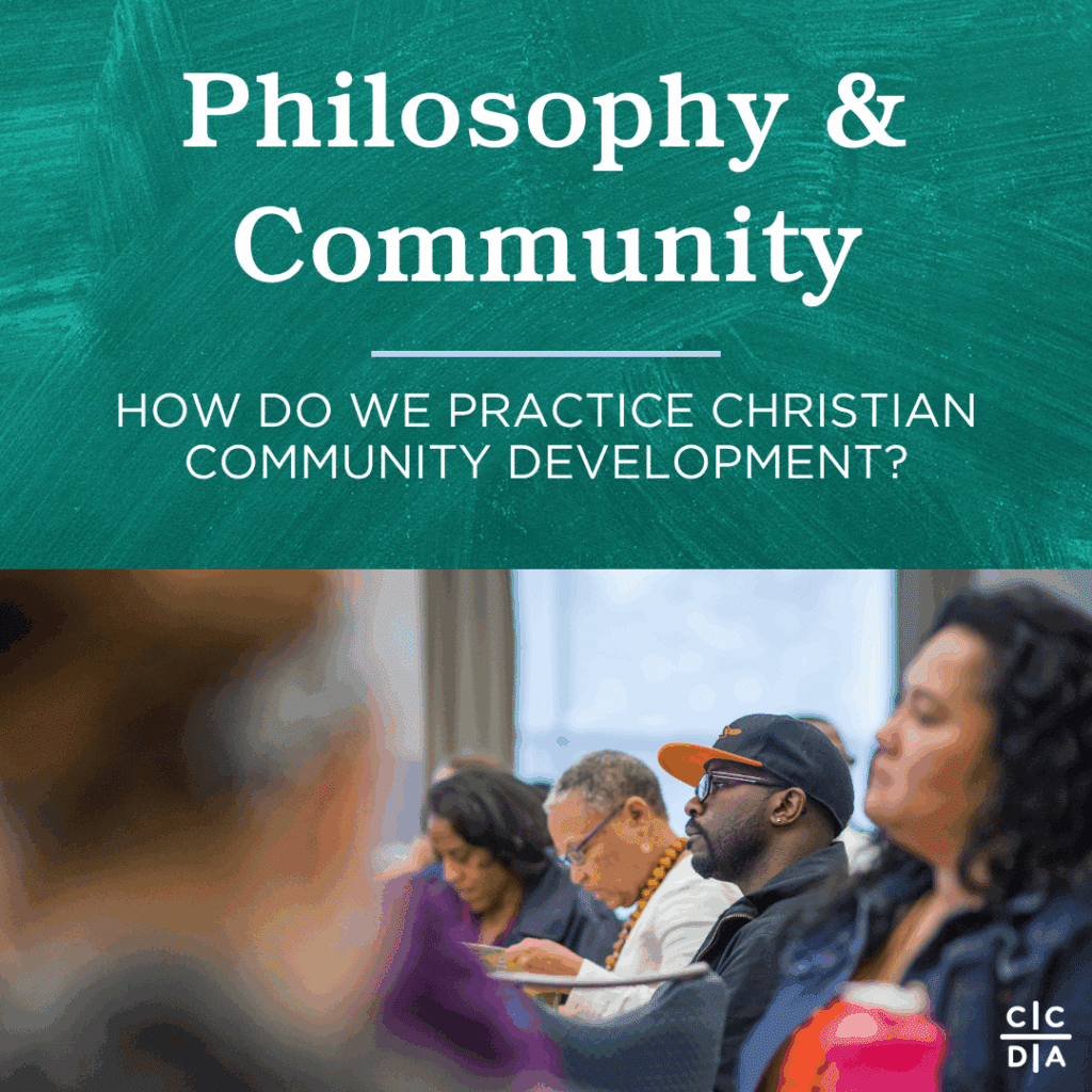 Philosophy and Community

How do we practice Christian Community Development?