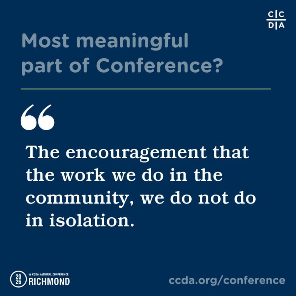 Most meaningful part of Conference?
The encouragement that the work we do in the community, we do not do in isolation.