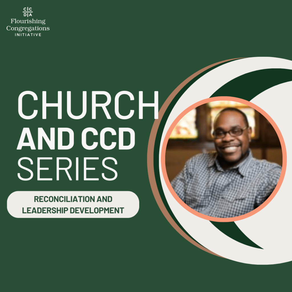 Church and CCD Series: Reconciliation and Leadership Development