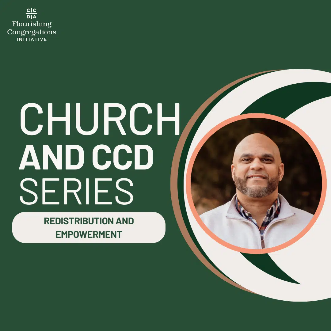 Church and CCD Series: Redistribution and Empowerment